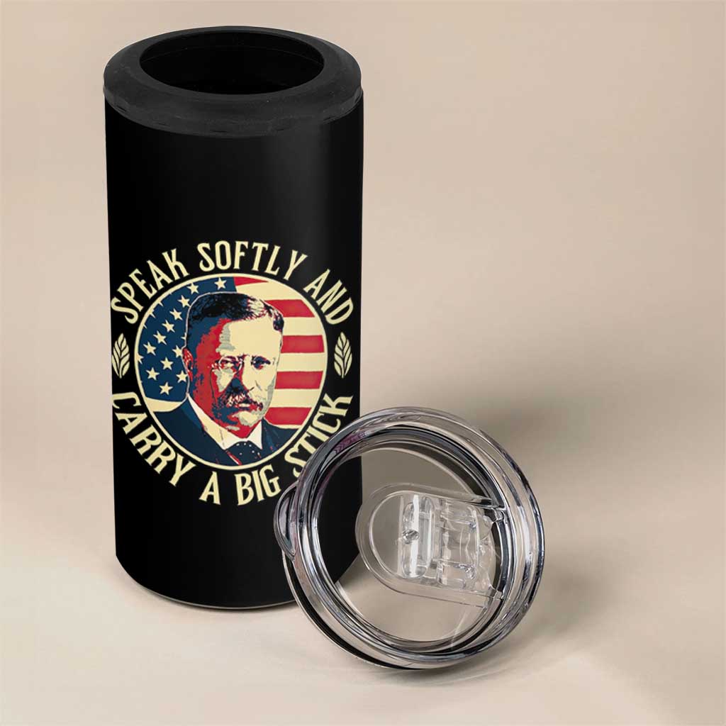 Theodore Roosevelt Quote American President 4 in 1 Can Cooler Tumbler Speak Softly and Carry a Big Stick