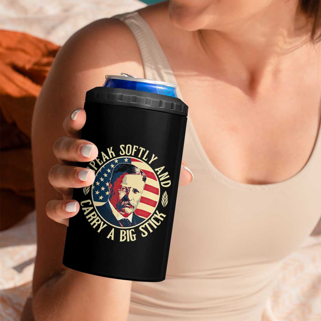 Theodore Roosevelt Quote American President 4 in 1 Can Cooler Tumbler Speak Softly and Carry a Big Stick