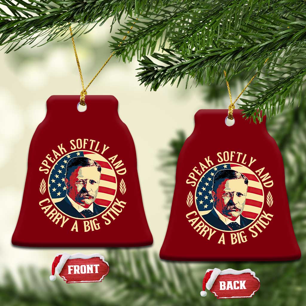 Theodore Roosevelt Quote American President Ceramic Ornament Speak Softly and Carry a Big Stick