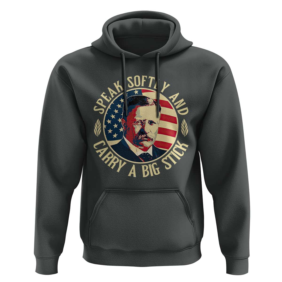 Theodore Roosevelt Quote American President Hoodie Speak Softly and Carry a Big Stick