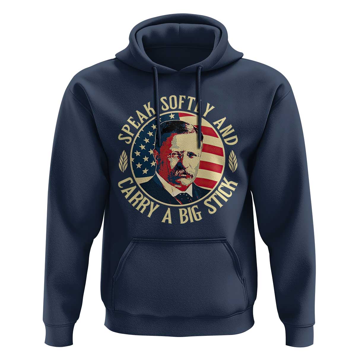 Theodore Roosevelt Quote American President Hoodie Speak Softly and Carry a Big Stick