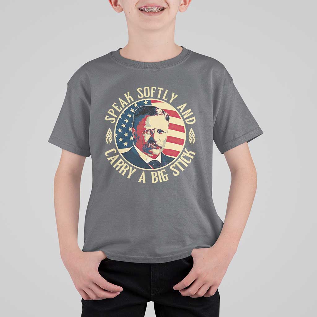Theodore Roosevelt Quote American President T Shirt For Kid Speak Softly and Carry a Big Stick