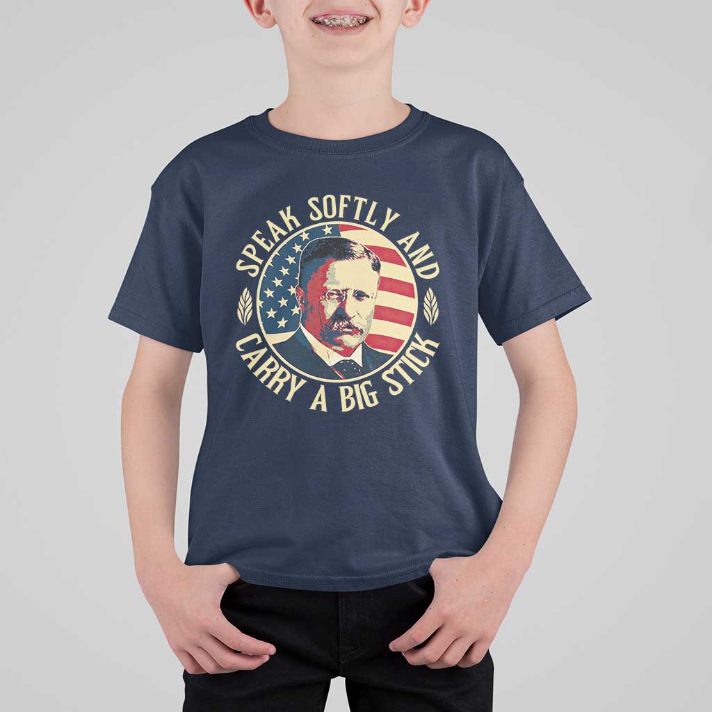 Theodore Roosevelt Quote American President T Shirt For Kid Speak Softly and Carry a Big Stick