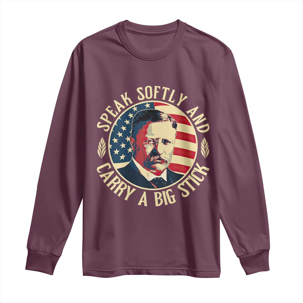 Theodore Roosevelt Quote American President Long Sleeve Shirt Speak Softly and Carry a Big Stick