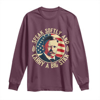 Theodore Roosevelt Quote American President Long Sleeve Shirt Speak Softly and Carry a Big Stick