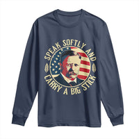 Theodore Roosevelt Quote American President Long Sleeve Shirt Speak Softly and Carry a Big Stick