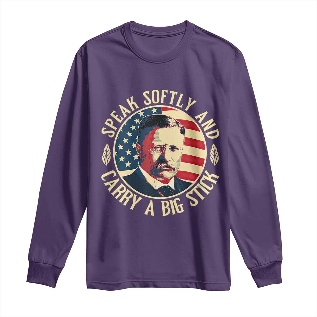 Theodore Roosevelt Quote American President Long Sleeve Shirt Speak Softly and Carry a Big Stick
