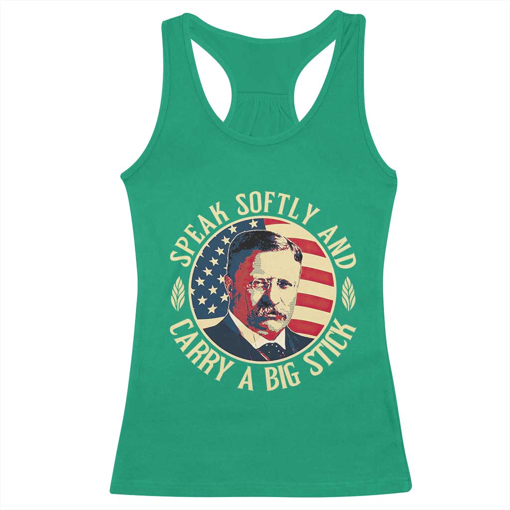 Theodore Roosevelt Quote American President Racerback Tank Top Speak Softly and Carry a Big Stick