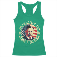 Theodore Roosevelt Quote American President Racerback Tank Top Speak Softly and Carry a Big Stick