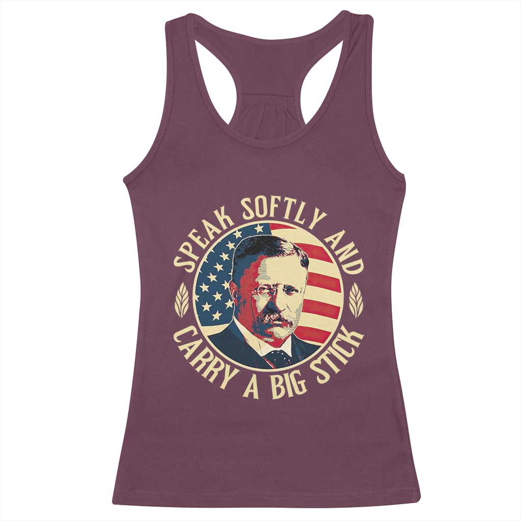 Theodore Roosevelt Quote American President Racerback Tank Top Speak Softly and Carry a Big Stick