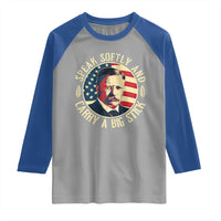Theodore Roosevelt Quote American President Raglan Shirt Speak Softly and Carry a Big Stick