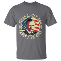 Theodore Roosevelt Quote American President T Shirt Speak Softly and Carry a Big Stick