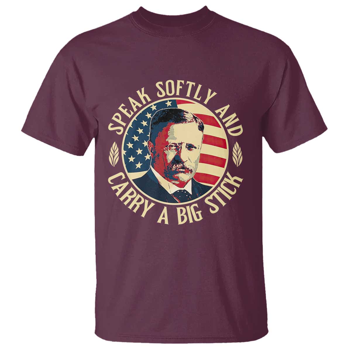 Theodore Roosevelt Quote American President T Shirt Speak Softly and Carry a Big Stick