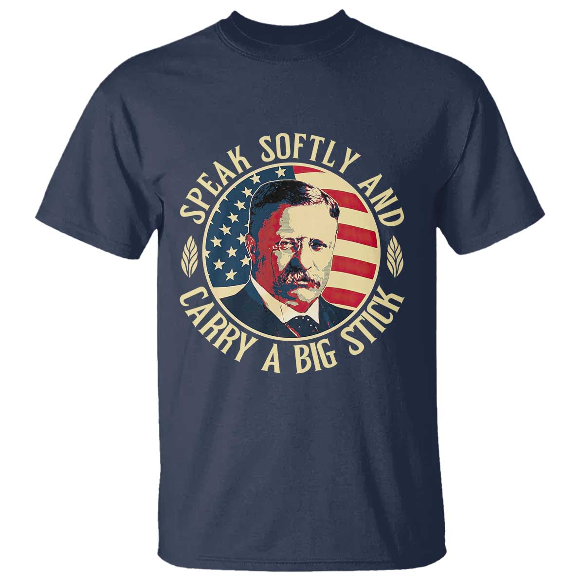 Theodore Roosevelt Quote American President T Shirt Speak Softly and Carry a Big Stick