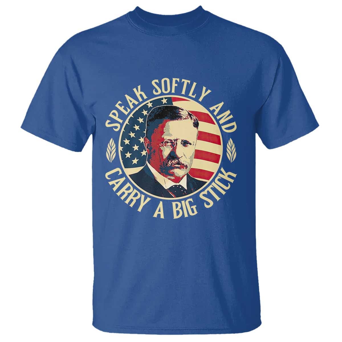 Theodore Roosevelt Quote American President T Shirt Speak Softly and Carry a Big Stick