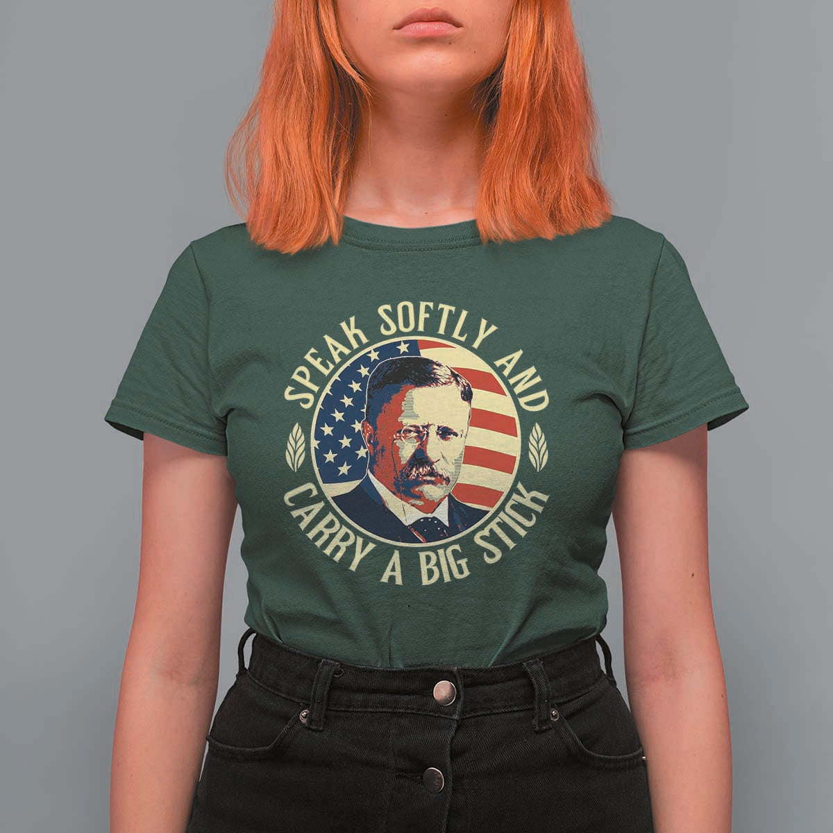 Theodore Roosevelt Quote American President T Shirt For Women Speak Softly and Carry a Big Stick