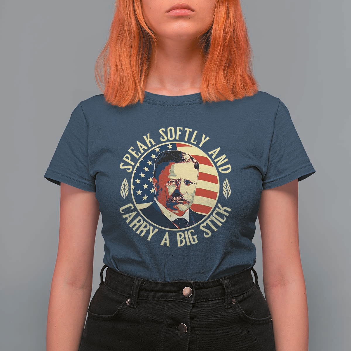 Theodore Roosevelt Quote American President T Shirt For Women Speak Softly and Carry a Big Stick