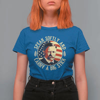Theodore Roosevelt Quote American President T Shirt For Women Speak Softly and Carry a Big Stick