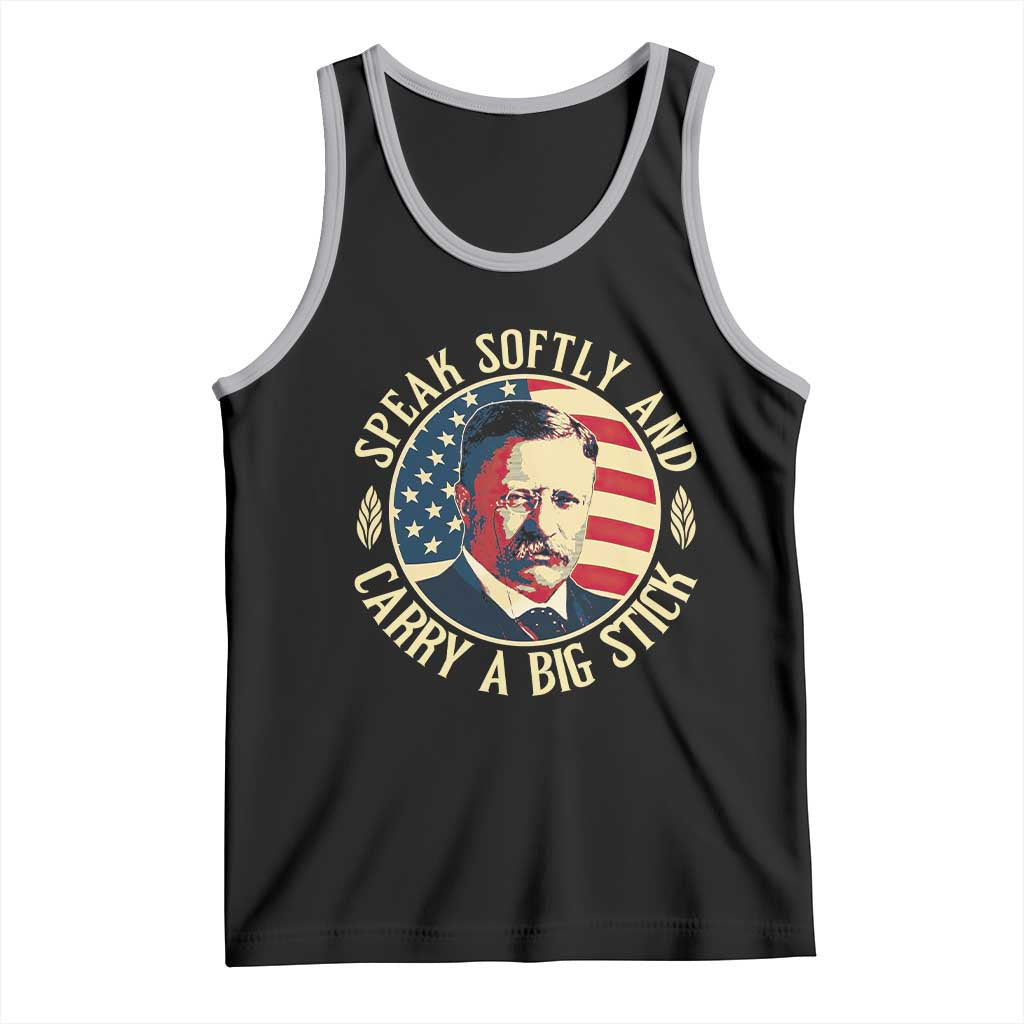 Theodore Roosevelt Quote American President Tank Top Speak Softly and Carry a Big Stick