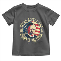 Theodore Roosevelt Quote American President Toddler T Shirt Speak Softly and Carry a Big Stick