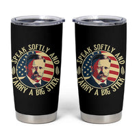 Theodore Roosevelt Quote American President Tumbler Cup Speak Softly and Carry a Big Stick