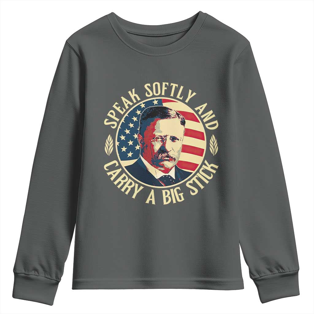 Theodore Roosevelt Quote American President Youth Sweatshirt Speak Softly and Carry a Big Stick