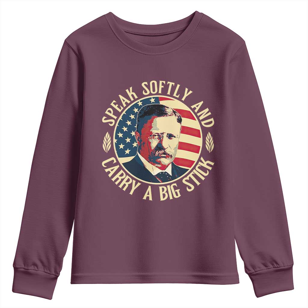 Theodore Roosevelt Quote American President Youth Sweatshirt Speak Softly and Carry a Big Stick