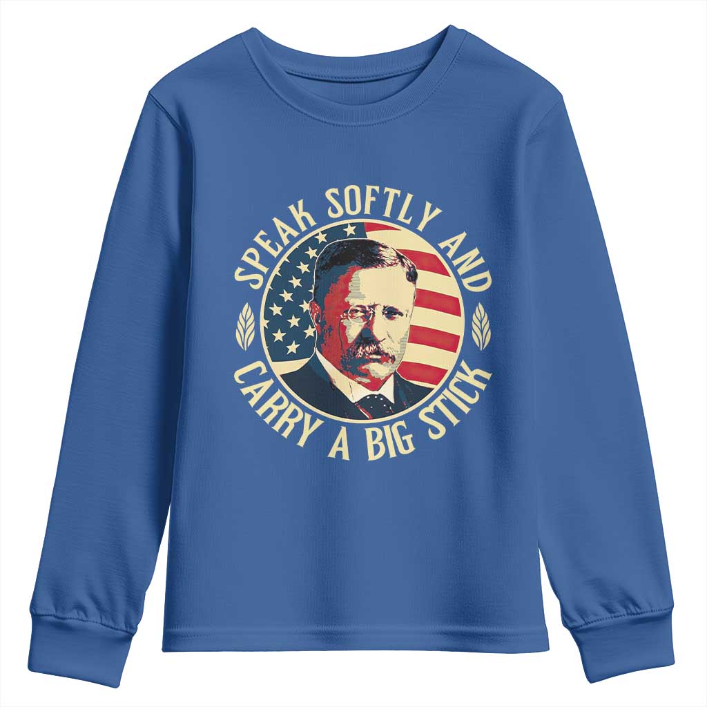Theodore Roosevelt Quote American President Youth Sweatshirt Speak Softly and Carry a Big Stick