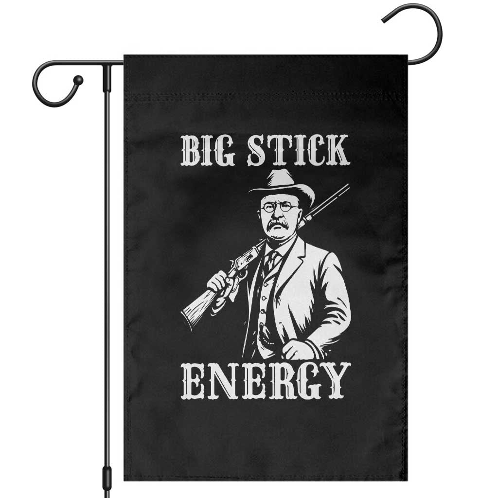 Funny Teddy Roosevelt Garden Flag Big Stick Energy President
