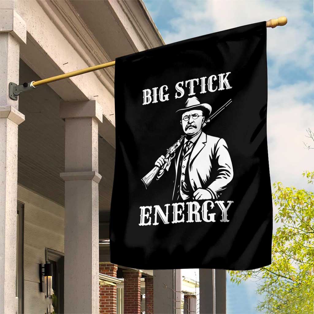Funny Teddy Roosevelt Garden Flag Big Stick Energy President