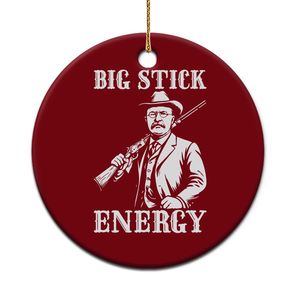 Funny Teddy Roosevelt Ceramic Ornament Big Stick Energy President