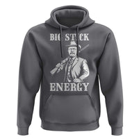 Funny Teddy Roosevelt Hoodie Big Stick Energy President