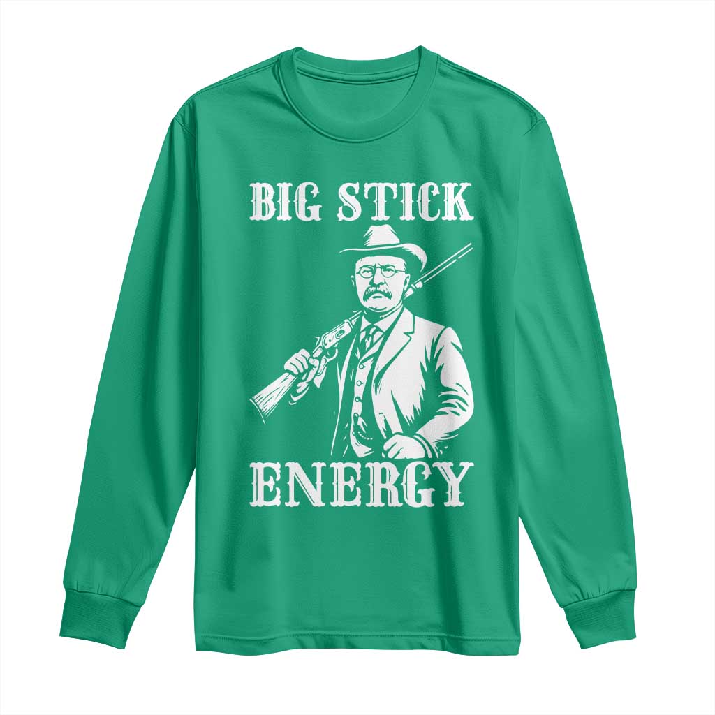 Funny Teddy Roosevelt Long Sleeve Shirt Big Stick Energy President