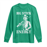 Funny Teddy Roosevelt Long Sleeve Shirt Big Stick Energy President
