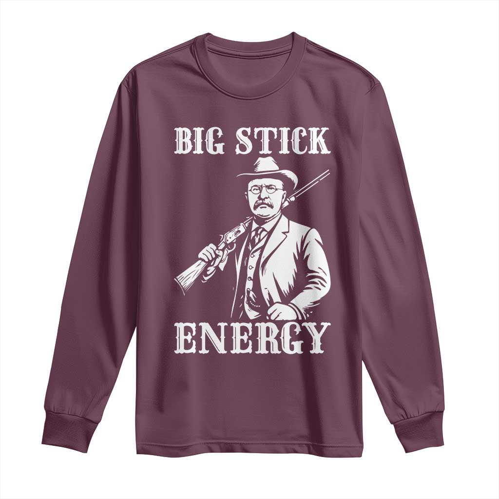 Funny Teddy Roosevelt Long Sleeve Shirt Big Stick Energy President