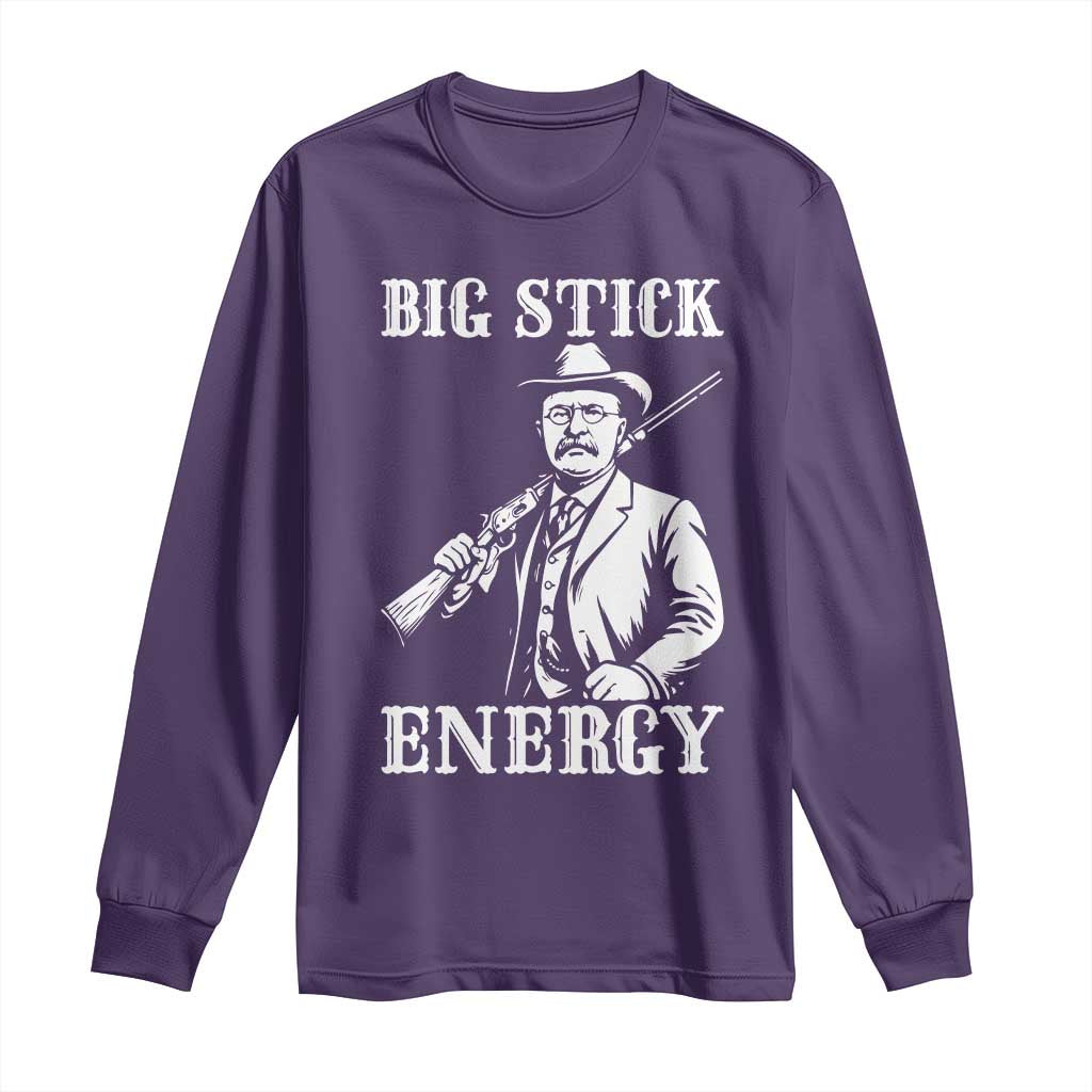 Funny Teddy Roosevelt Long Sleeve Shirt Big Stick Energy President