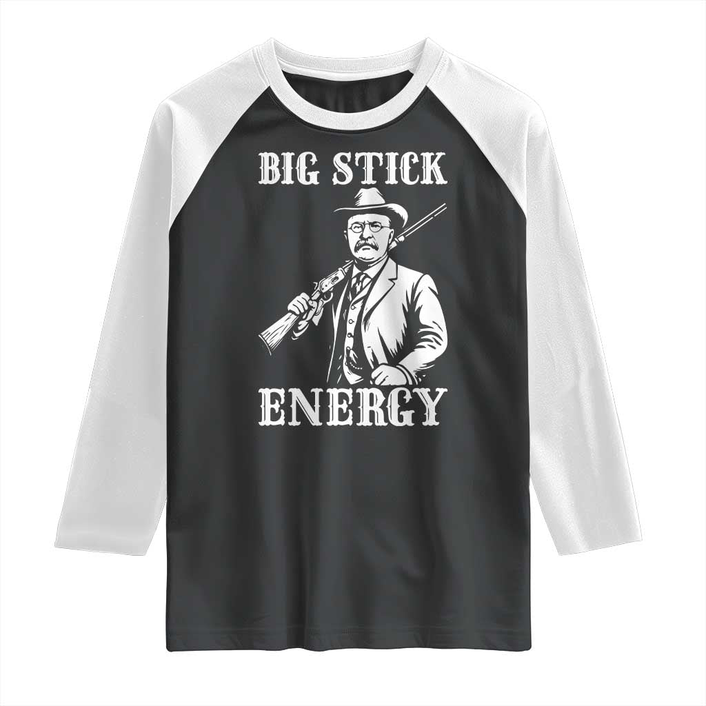 Funny Teddy Roosevelt Raglan Shirt Big Stick Energy President