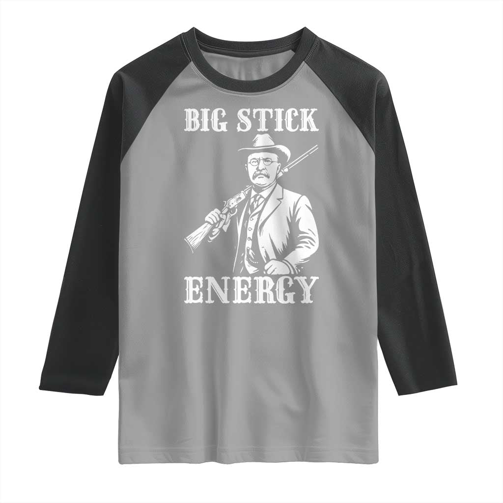 Funny Teddy Roosevelt Raglan Shirt Big Stick Energy President