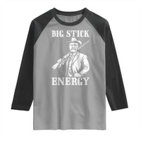 Funny Teddy Roosevelt Raglan Shirt Big Stick Energy President