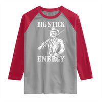 Funny Teddy Roosevelt Raglan Shirt Big Stick Energy President