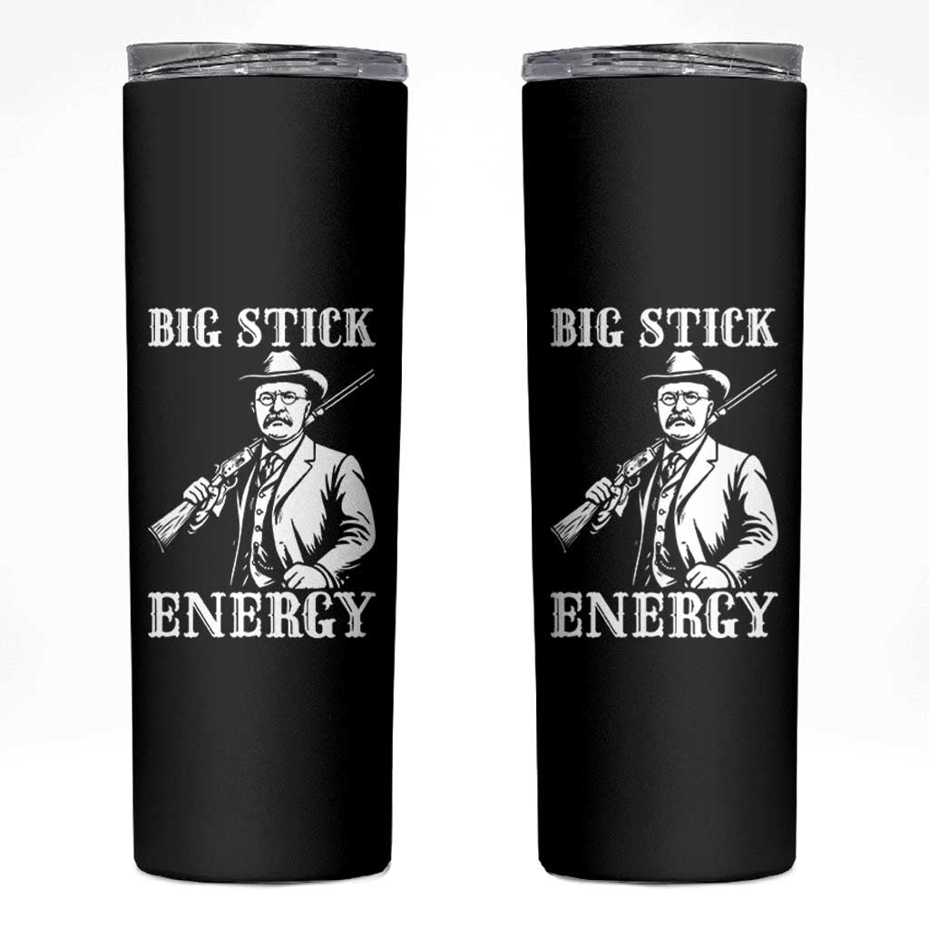 Funny Teddy Roosevelt Skinny Tumbler Big Stick Energy President