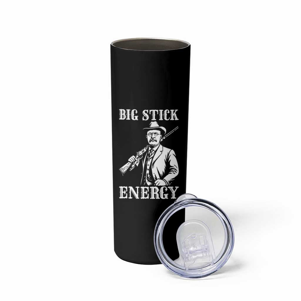 Funny Teddy Roosevelt Skinny Tumbler Big Stick Energy President