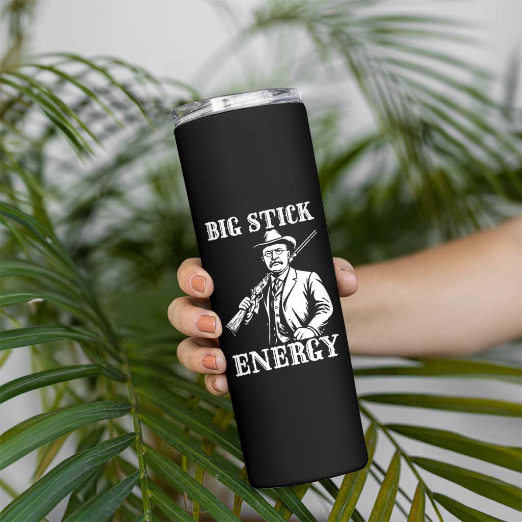 Funny Teddy Roosevelt Skinny Tumbler Big Stick Energy President