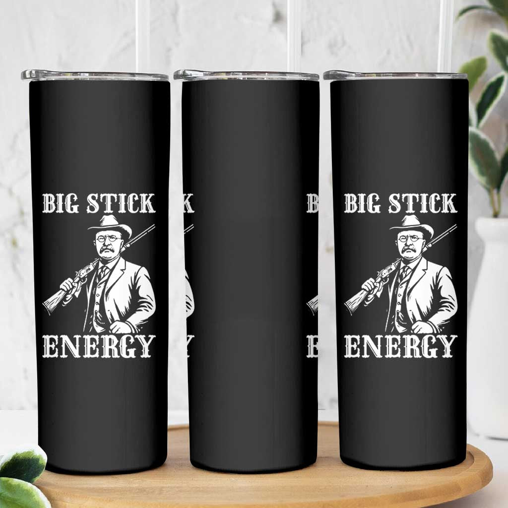 Funny Teddy Roosevelt Skinny Tumbler Big Stick Energy President