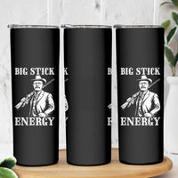 Funny Teddy Roosevelt Skinny Tumbler Big Stick Energy President