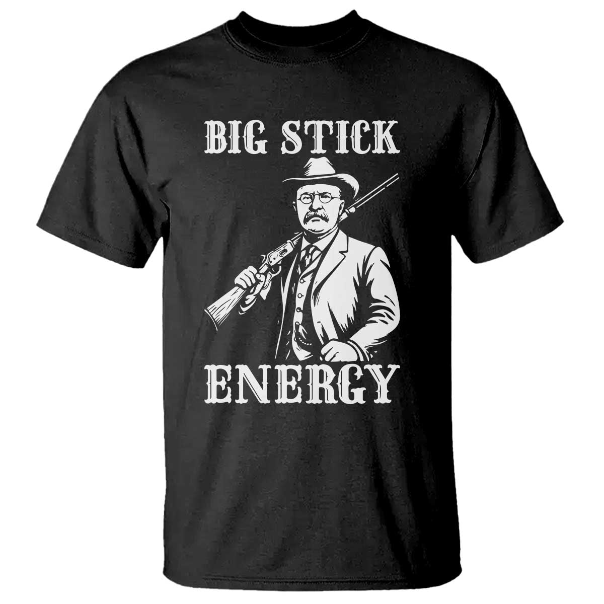 Funny Teddy Roosevelt T Shirt Big Stick Energy President