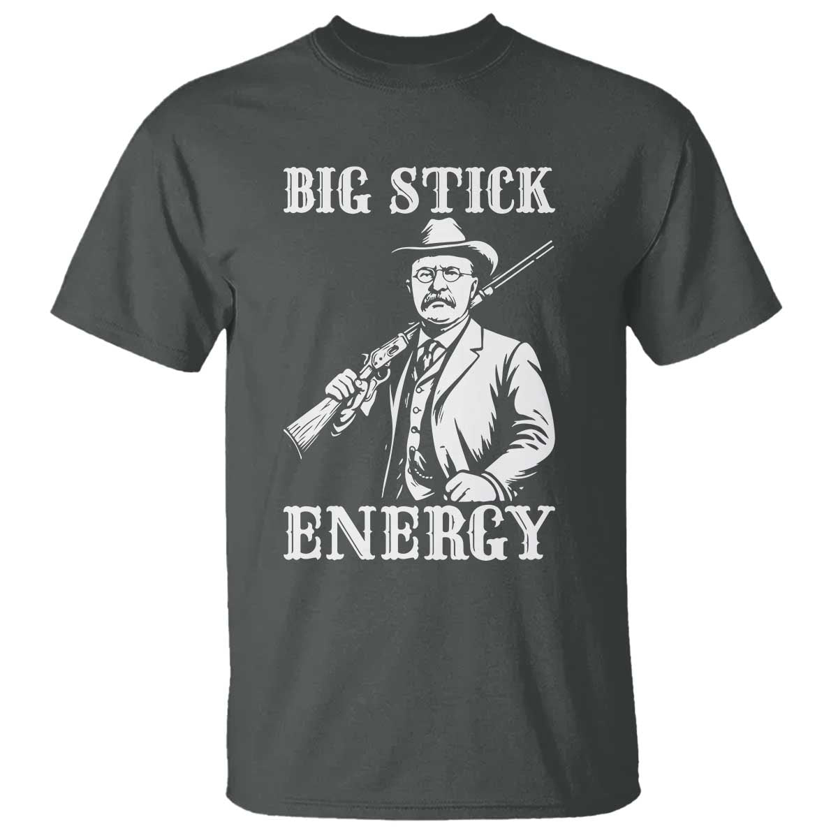 Funny Teddy Roosevelt T Shirt Big Stick Energy President