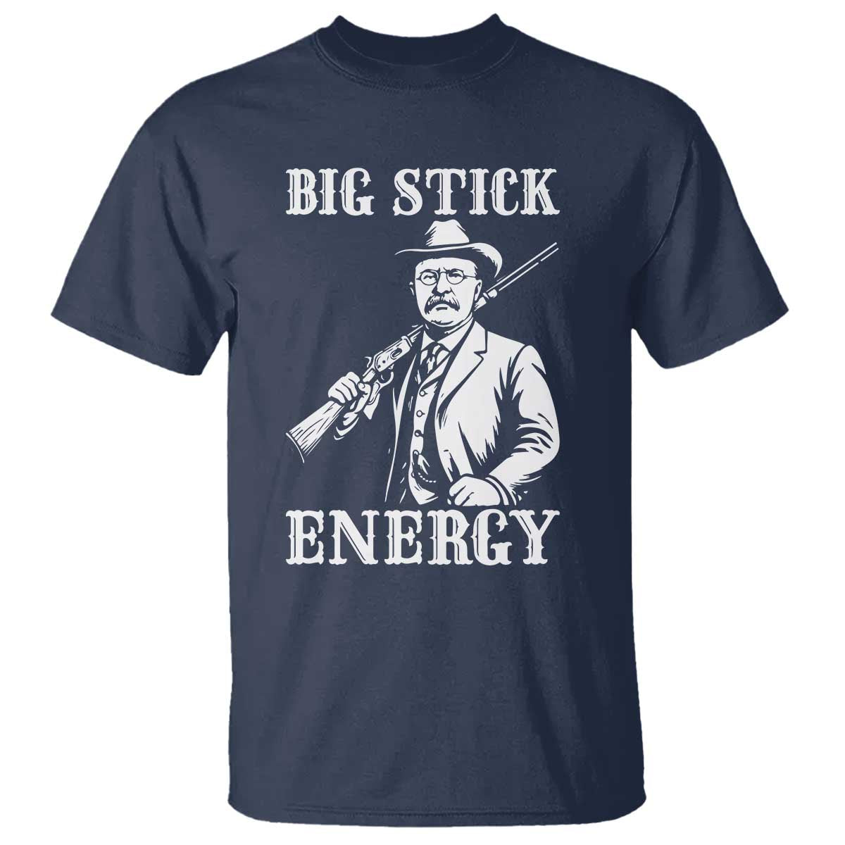 Funny Teddy Roosevelt T Shirt Big Stick Energy President