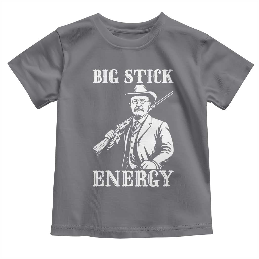 Funny Teddy Roosevelt Toddler T Shirt Big Stick Energy President