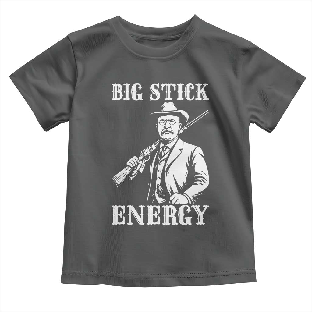 Funny Teddy Roosevelt Toddler T Shirt Big Stick Energy President